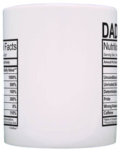 Load image into Gallery viewer, Dad Nutritional Facts Mug
