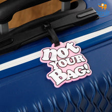 Load image into Gallery viewer, Not Your Bag Luggage Tag

