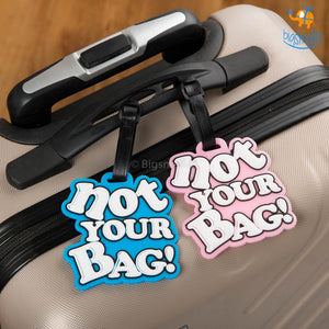 Not Your Bag Luggage Tag